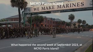 What happened the second week of September 2023 at MCRD Parris Island [upl. by Ardnoed]