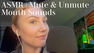 ASMR  Mute amp Unmute Mouth Sounds [upl. by Nyliret]