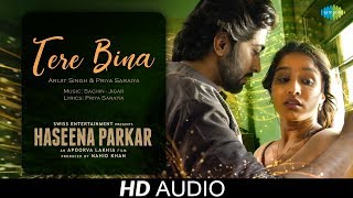 Tere Bina  Audio  Haseena Parkar  Shraddha Kapoor  Arijit Singh  Priya Saraiya  Ankur Bhatia [upl. by Dorris]