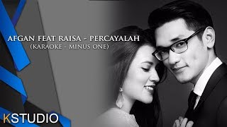 Afgan feat Raisa  Percayalah Karaoke Minusone [upl. by Attej]