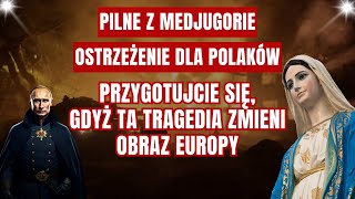 Pilne Przesłanie z Medjugorie – Polacy Przygotujcie Się Na [upl. by Llerahc840]