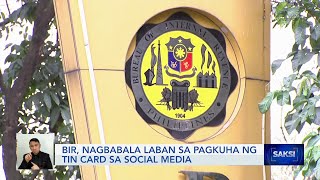 BIR nagbabala laban sa pagkuha ng tin card sa social media  Saksi [upl. by Ailbert]