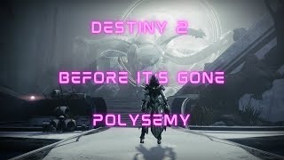 Destiny 2 BEFORE ITS GONE Polysemy [upl. by Oetomit321]