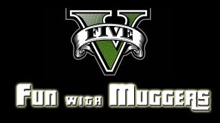 GTA V Online Fun with Muggers  Episode 1 [upl. by Anasus750]