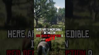 5 INCREDIBLE Details in Red Dead Redemption 2  Part 03 rdr2 shorts [upl. by Plafker]