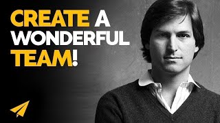 Build a great TEAM  Steve Jobs Rule 5 of 10 [upl. by Nonnaehr]