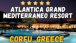 Atlantica Grand Mediterraneo Resort and Spa  Corfu Greece AllInclusive Resort [upl. by Shana]