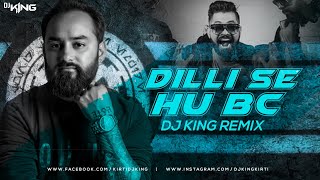 Dilli Se Hu Bc Remix  DJ KING [upl. by Lladnyk]