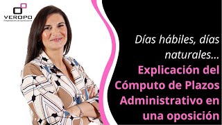 Días hábiles días naturales… Explicación del Cómputo de Plazos Administrativos en una oposición [upl. by Lacagnia]