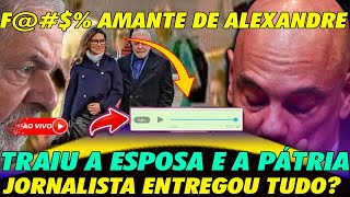 TRAIU A ESPOSA E A PÁTRIA COM ATOR P0RNÔ JORNALISTA DENUNCIA ALEXANDRE DE MORAES  ANÁLISE POLÍTICA [upl. by Chiou891]