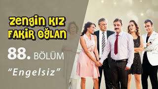 Zengin Kız Fakir Oğlan Engelsiz 88Bölüm [upl. by Brynn]