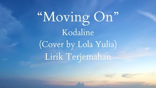 Moving On  Kodaline Cover by Lola Yulia Lirik Terjemahan [upl. by Spohr]