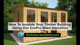 How to Insulate your Timber Building and Shed Using EcoQuilt Expert Reflective multifoil insulation [upl. by Ggerc]