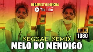 MELO DO MENDIGO VERSÃO REGGAE REMIX 2022 CANALREGGAEDOMARANHAOc7s [upl. by Ahseinet948]