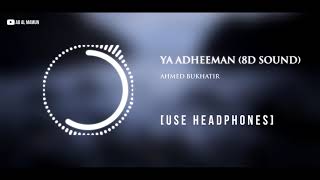 Ya Adheeman 8D Sound  Ahmed Bukhatir  Use Headphones [upl. by Hachman]