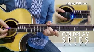 Coldplay  Spies Acoustic Cover Using EBow [upl. by Demitria]