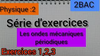 les ondes mécaniques périodiques  série dexercices  ex 123 2Bac الثانية بكالوريا [upl. by Latt659]