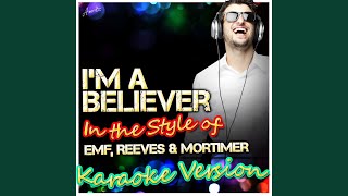 Im a Believer In the Style of Emf Reeves amp Mortimer Karaoke Version [upl. by Nevaed]