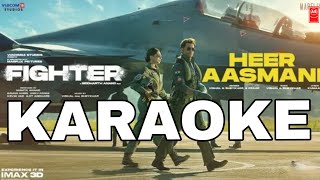 Heer Aasmani song KARAOKE  Fighter  Hrithik Roshan  Deepika Padukone  Anil Kapoor [upl. by Lauren640]