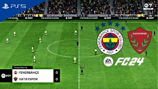 FC 24  Fenerbahçe vs Hatayspor  Trendyol Süper Lig 2324 PS5™ [upl. by Eremaj571]