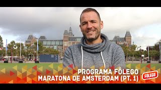 Programa Fôlego  Maratona de Amsterdam Pt 1 [upl. by Llenrad]