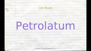 How to pronounce petrolatum [upl. by Ahsym756]