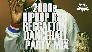 DJ MBA  2000S HIPHOP RampB REGGAETON amp DANCEHALL PARTY MIX [upl. by Westerfield665]