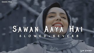 Sawan Aaya Hai lofi song slowedreverb  lofitunes lofi sawan [upl. by Ramyaj]