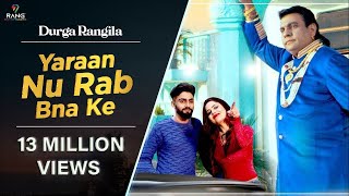 Durga Rangila New Song  Yaaran Nu Rab Bana Ke  Feat Raghbir Rags  Satrang Entertainers [upl. by Marinelli]