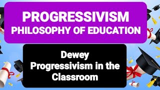 PROGRESSIVISM PHILOSOPHY OF EDUCATION  Dewey Progressivism in the Classroom progressivism [upl. by Mosora]