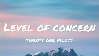 twenty one pilots  Level of Concern lyrics [upl. by Krongold162]