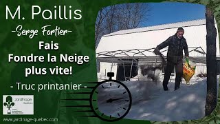 TRUC POUR FAIRE FONDRE LA NEIGE PLUS RAPIDEMENT AU JARDIN AU PRINTEMPS  SERGE FORTIER [upl. by Attenauqa]