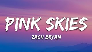 Zach Bryan  Pink Skies Lyrics [upl. by Galligan]