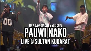 PAUWI NAKO  FLOW G SKUSTA CLEE amp YURI DOPE Live  Sultan Kudarat [upl. by Salesin953]