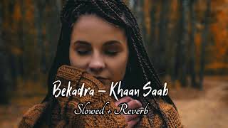 Bekadra Khan Saab Slowed  Reverb Punjabi Sad Song  Another Sad Night [upl. by Letsirk]