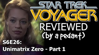 Voyager Reviewed by a pedant S6E26 UNIMATRIX ZERO 1 [upl. by Happ780]