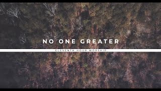 No One Greater Official Lyric Video  Eleventh Hour Worship [upl. by Aicilla]