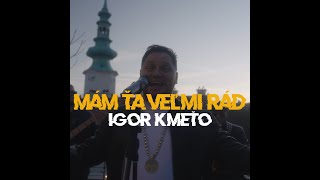 Igor Kmeťo  Mám ťa veľmi rád [upl. by Gervais]