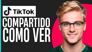 Cómo VER los COMPARTIDOS en TikTok  Guia Completa [upl. by Lorant]