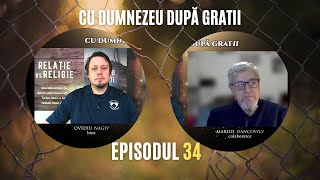 CU DUMNEZEU DUPĂ GRATII  EP 34  MARIUS DANCOVICI [upl. by Marylou]