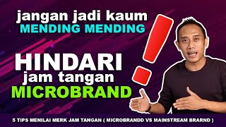 HINDARI JAM TANGAN MICROBRAND ‼️ Jangan jadi kaum MENDINGMENDING ❗️ 5 Tips menilai merk jam tangan [upl. by Casi77]