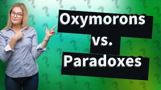 What is difference between oxymoron and paradox [upl. by Anora]