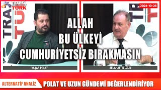 ALLAH BU ÜLKEYİ CUMHURİYETSİZ BIRAKMASIN  Selahattin Uzun amp Yaşar Polat [upl. by Schnurr89]