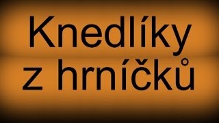 Knedlíky z hrnečků [upl. by Liakim]