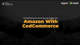 Simplifying Multichannel Sales On Amazon With CedCommerce [upl. by Valma]