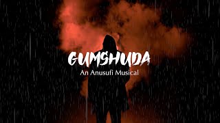 GUMSHUDA Official Lyrical Video  By Anusufi  Dark Theme Song [upl. by Russell]