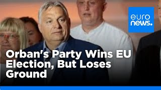 Hungary Orbans rightwing party wins EU election but loses major support  euronews 🇬🇧 [upl. by Rosemaria]