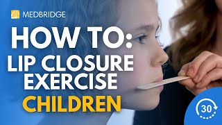 How To Do a Lip Closure Exercise for Children  30 Seconds  MedBridge [upl. by Wanids]