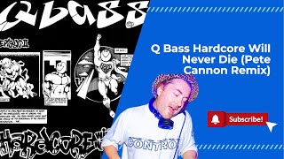 Qbass Hardcore Will Never Die Pete Cannon Official Remix Suburban Base [upl. by O'Donoghue]