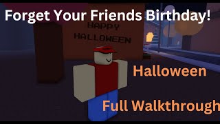 RobloxForget Your Friends BirthdayHalloween EventFull Walkthrough [upl. by Ennovihs302]